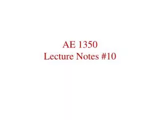 AE 1350 Lecture Notes #10