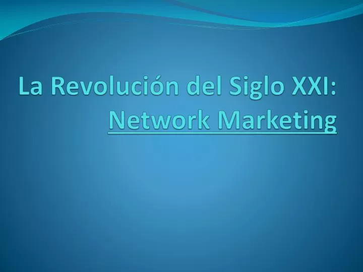 la revoluci n del siglo xxi network marketing