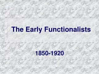 The Early Functionalists