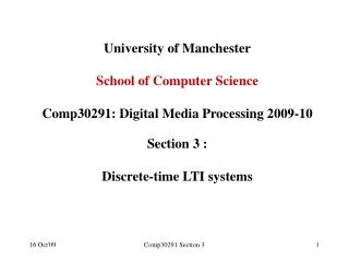 University of Manchester School of Computer Science Comp30291: Digital Media Processing 2009-10 Section 3 : Discrete-t