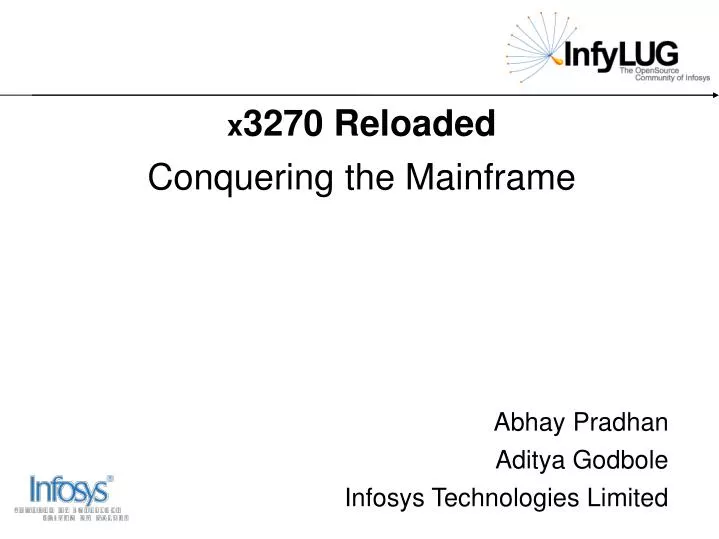 x 3270 reloaded conquering the mainframe abhay pradhan aditya godbole infosys technologies limited