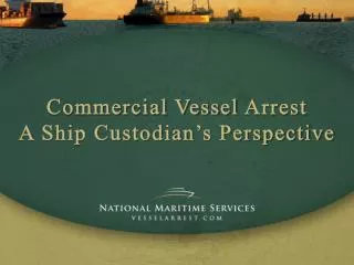 Commercial Vessel Arrest A Ship Custodian’s Perspective