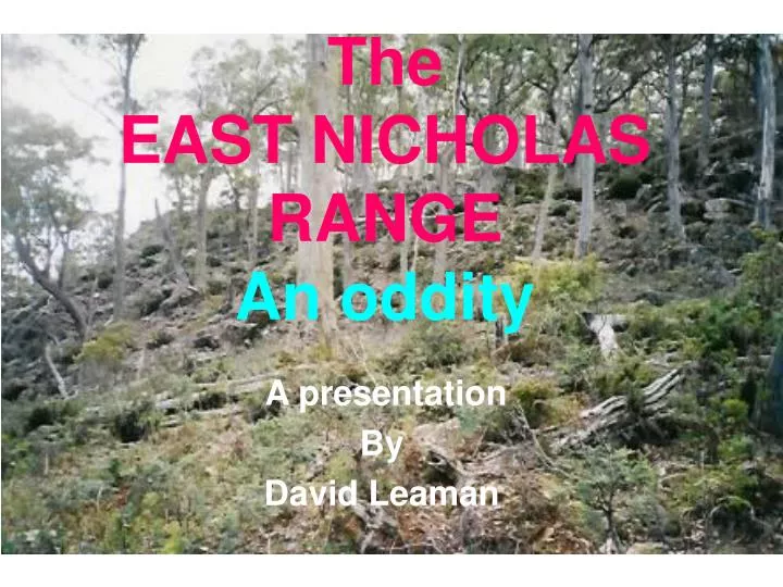 the east nicholas range an oddity