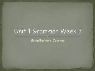 Unit 1 Grammar Week 3