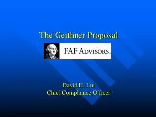 The Geithner Proposal David H. Lui Chief Compliance Officer