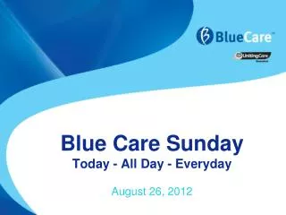 Blue Care Sunday Today - All Day - Everyday