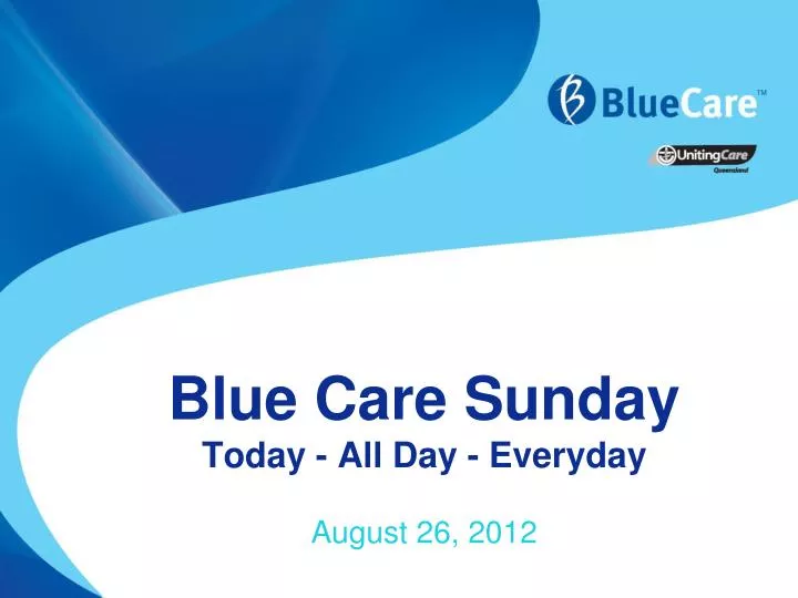 blue care sunday today all day everyday