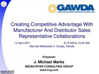 Presenter J. Michael Marks INDIAN RIVER CONSULTING GROUP www.ircg.com