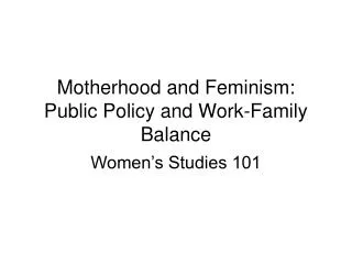 Motherhood and Feminism: Public Policy and Work-Family Balance