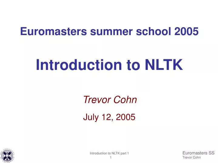 euromasters summer school 2005 introduction to nltk trevor cohn july 12 2005