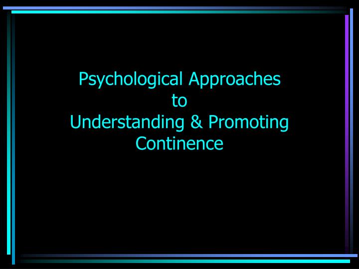 psychological approaches to understanding promoting continence