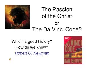 The Passion of the Christ or The Da Vinci Code?