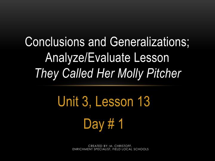 conclusions and generalizations analyze evaluate lesson t hey c alled h er m olly p itcher