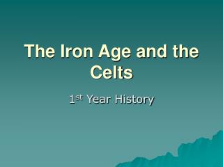 The Iron Age and the Celts