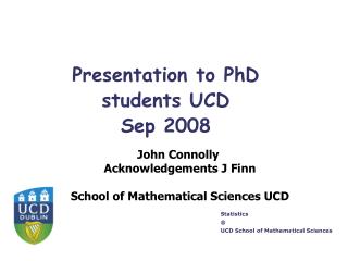 Presentation to PhD students UCD Sep 2008