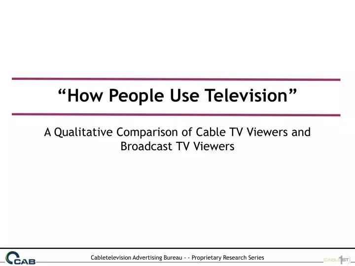 how people use television a qualitative comparison of cable tv viewers and broadcast tv viewers