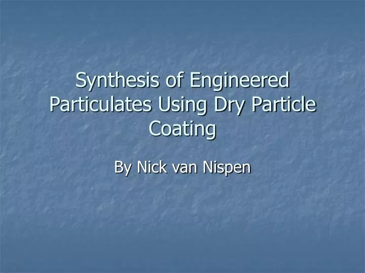 synthesis of engineered particulates using dry particle coating