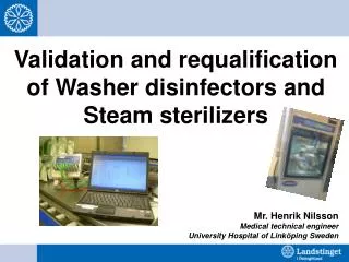 Validation and requalification of Washer disinfectors and Steam sterilizers