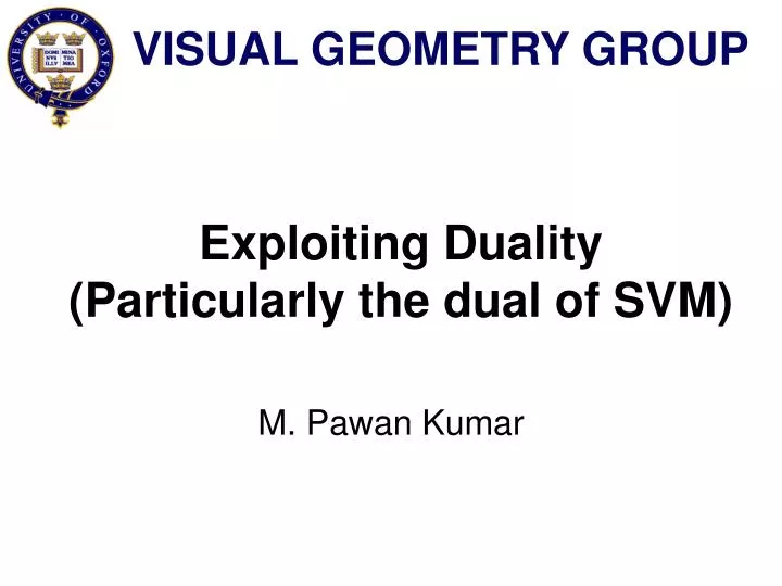 exploiting duality particularly the dual of svm