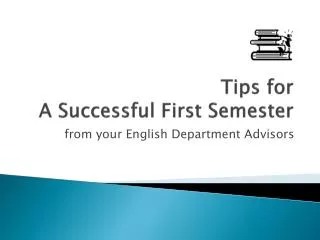 Tips for A Successful First Semester