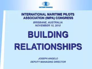 INTERNATIONAL MARITIME PILOTS ASSOCIATION (IMPA) CONGRESS BRISBANE, AUSTRALIA NOVEMBER 15, 2010