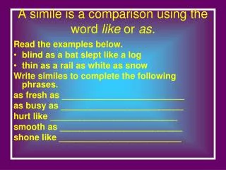 A simile is a comparison using the word like or as.