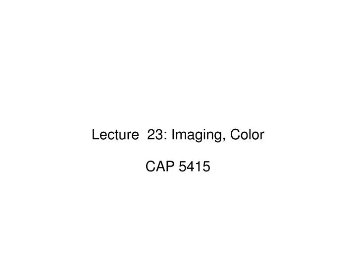 lecture 23 imaging color cap 5415
