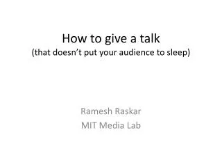 How to give a talk (that doesn’t put your audience to sleep)