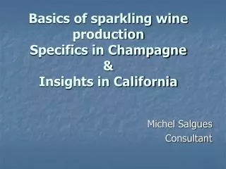 Basics of sparkling wine production Specifics in Champagne &amp; Insights in California