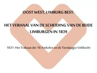 OOST WEST, LIMBURG BEST: HET VERHAAL VAN DE SCHEIDING VAN DE BEIDE LIMBURGEN IN 1839
