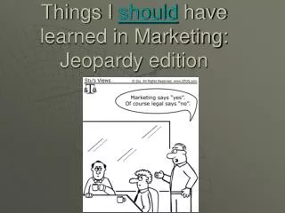 Things I should have learned in Marketing: Jeopardy edition