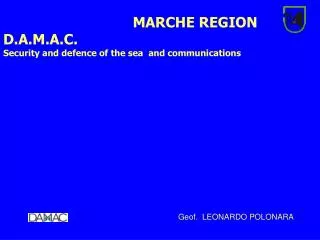 MARCHE REGION D.A.M.A.C. Security and defence of the sea and communications