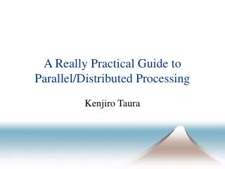 A Really Practical Guide to Parallel/Distributed Processing