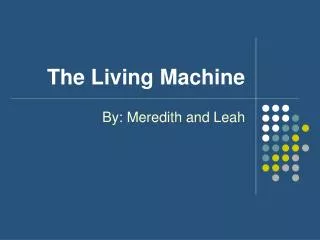 The Living Machine