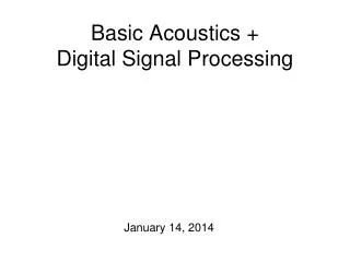 Basic Acoustics + Digital Signal Processing
