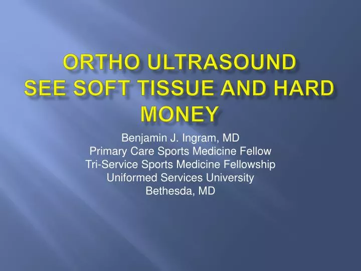 ortho ultrasound see soft tissue and hard money