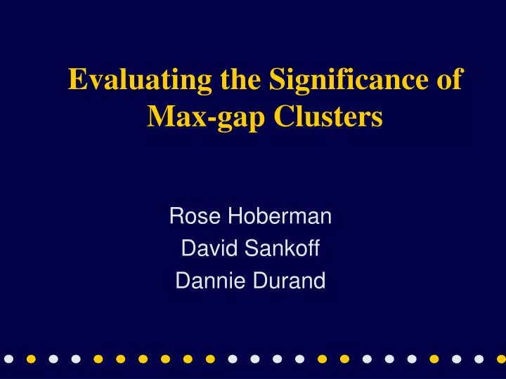 evaluating the significance of max gap clusters