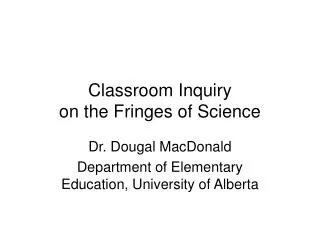Classroom Inquiry on the Fringes of Science