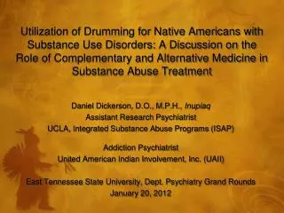 Daniel Dickerson, D.O., M.P.H., Inupiaq Assistant Research Psychiatrist UCLA, Integrated Substance Abuse Programs (ISAP