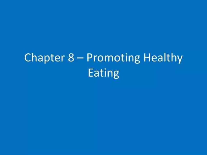 chapter 8 promoting healthy eating