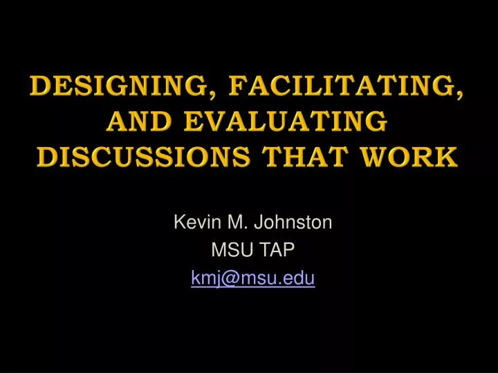 designing facilitating and evaluating discussions that work