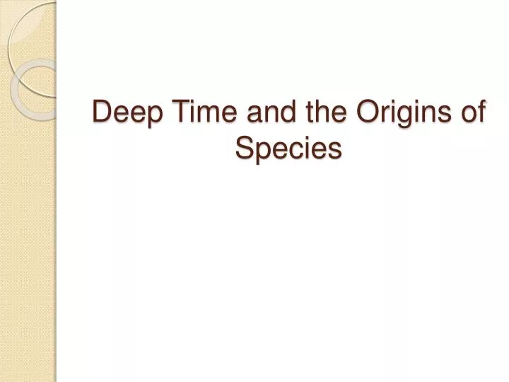 deep time and the origins of species