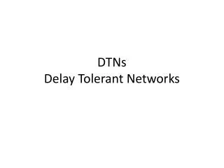 DTNs Delay Tolerant Networks