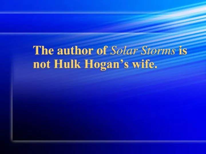 the author of solar storms is not hulk hogan s wife