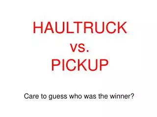 HAULTRUCK vs. PICKUP