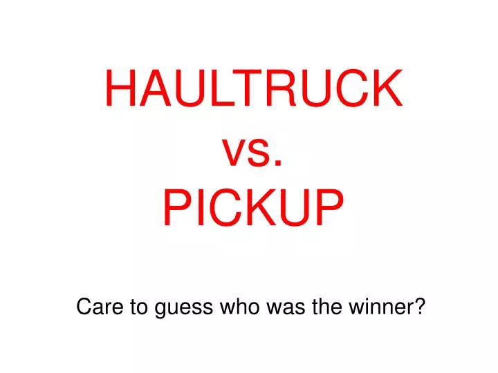 haultruck vs pickup