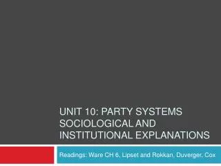 Unit 10: Party Systems Sociological and Institutional Explanations
