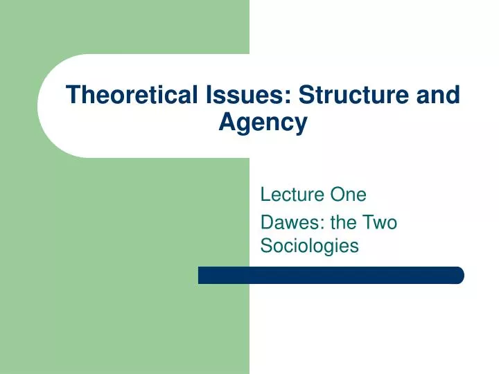 theoretical issues structure and agency
