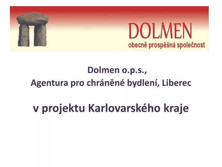 dolmen o p s agentura pro chr n n bydlen liberec v projektu karlovarsk ho kraje