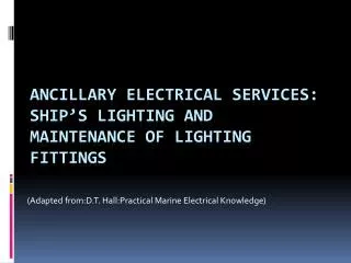 Ancillary Electrical Services : Ship’s Lighting and Maintenance of Lighting Fittings
